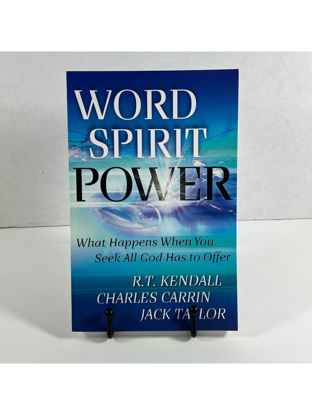 Word Spirit Power: What Happens When You Seek All God Has to Offer by R.T. Kendd